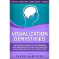Visualization Demystified: The Untold Secrets to Re-Program Your Subconscious Mind and Manifest Your Dream Reality in 5 Simple Steps - Paperback