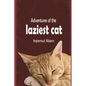 Adventures of the Laziest Cat: A Tale of Adventure and Love of a lazy Cat Called Oscar - Paperback
