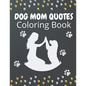 Dog Mom Quotes Coloring Book: Dog Mom Coloring Book: Dog Coloring Book For Dog Mom - Paperback