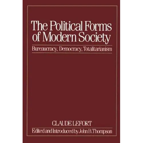 The Political Forms of Modern Society: Bureaucracy, Democracy, Totalitarianism - Paperback
