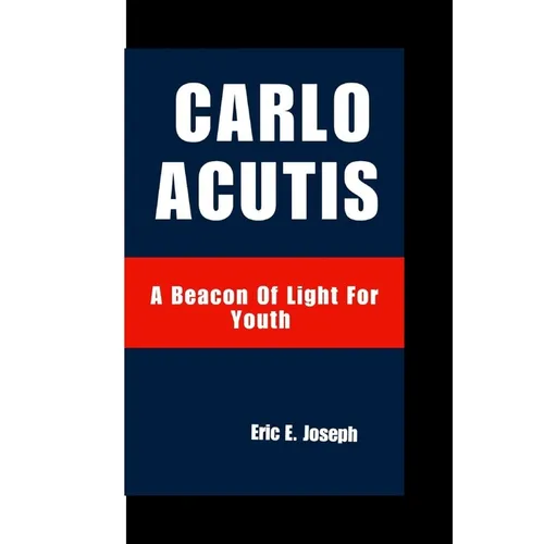 Carlo Acutis: A Beacon Of Light For Youth - Paperback