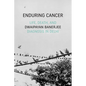 Enduring Cancer: Life, Death, and Diagnosis in Delhi - Paperback