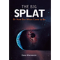 The Big Splat, or How Our Moon Came to Be - Hardcover