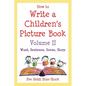 How to Write a Children's Picture Book Volume II: Word, Sentence, Scene, Story - Paperback