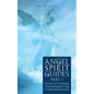 Angel Spirit Guides -: - Part I Learn to Call, Connect, and Heal With Your Guardian Angel - Paperback