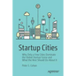 Startup Cities: Why Only a Few Cities Dominate the Global Startup Scene and What the Rest Should Do about It - Paperback