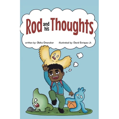 Rod and his Thoughts: A Story for Kids About Self-Regulating Emotions, Managing Thoughts, and Making Better Decisions (Rod and his Thoughts Series) - Hardcover