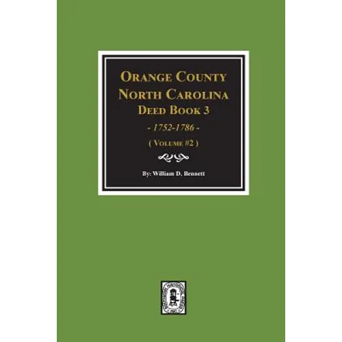 Orange County, North Carolina Deed Book 3, 1752-1786, Abstracts Of. (Volume #2) - Paperback