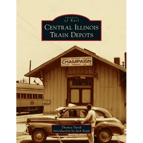 Central Illinois Train Depots - Hardcover
