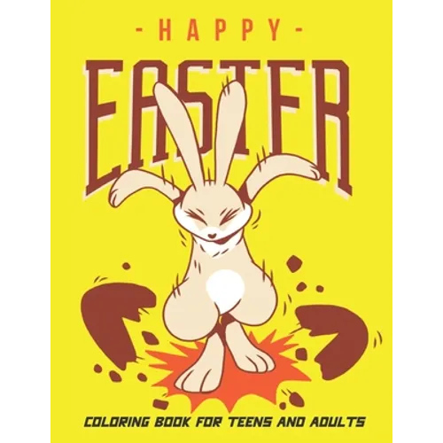 Happy Easter Coloring Book for Teens and Adults: Collection of 50 Unique Easter Design, Baskets, Bunnies, Spring Flowers, and More. - Paperback