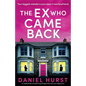 The Ex Who Came Back: An unputdownable and addictive psychological thriller with a jaw-dropping twist - Paperback