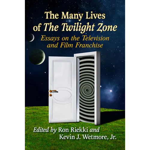 The Many Lives of The Twilight Zone: Essays on the Television and Film Franchise - Paperback