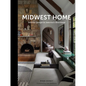 Midwest Home: Interior Design in America's Heartland - Hardcover