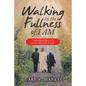 Walking in the Fullness of I Am: Awakening the Story of Us and the Gospel of the Kingdom - Paperback
