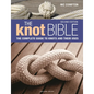 The Knot Bible 2nd Edition: The Complete Guide to Knots and Their Uses - Hardcover