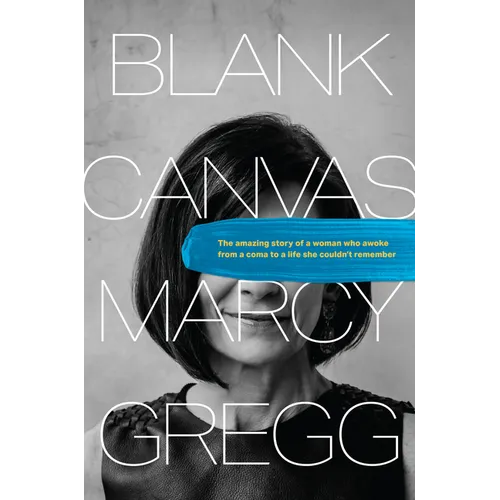 Blank Canvas: The Amazing Story of a Woman Who Awoke from a Coma to a Life She Couldn't Remember - Hardcover