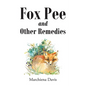 Fox Pee and Other Remedies - Paperback