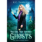 The Girl Who Ignored Ghosts - Paperback
