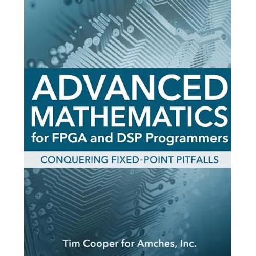 Advanced Mathematics for FPGA and DSP Programmers - Paperback