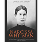 Narcissa Whitman: The Life and Legacy of the Missionary Killed by Native Americans in the Pacific Northwest - Paperback