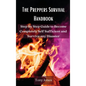 The Preppers Survival Handbook: Step By Step Guide to Become Completely Self Sufficient and Survive any Disaster - Hardcover