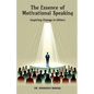 The Essence of Motivational Speaking: Inspiring Change in Others - Paperback