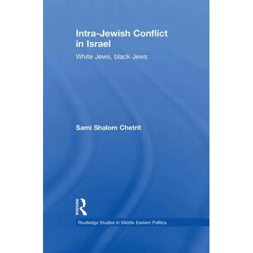 Intra-Jewish Conflict in Israel: White Jews, Black Jews - Paperback
