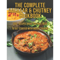 The Complete Aachaar & Chutney Cookbook: 200+ Recipes Basic You Will Need to get Started with Indian Cooking - Paperback