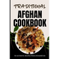 Traditional Afghan Cookbook: 50 Authentic Recipes from Afghanistan - Paperback
