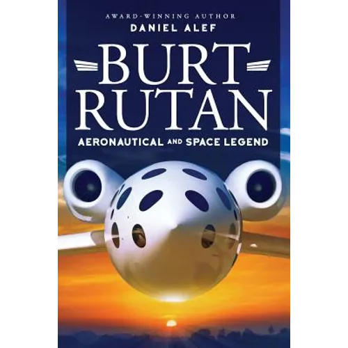 Burt Rutan: Aeronautical and Space Legend - Paperback