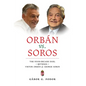 Orbán vs. Soros: The Four-Decade Duel Between Viktor Orbán & George Soros - Hardcover