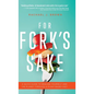 For Fork's Sake: A Quick Guide to Healing Yourself and the Planet Through a Plant-Based Diet - Hardcover