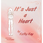 It's Just a Heart - Hardcover