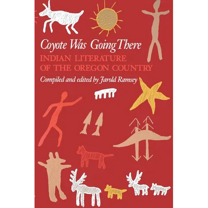 Coyote Was Going There: Indian Literature of the Oregon Country - Paperback