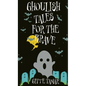 Ghoulish Tales for the Brave - Hardcover