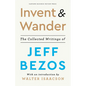 Invent and Wander: The Collected Writings of Jeff Bezos, with an Introduction by Walter Isaacson - Hardcover