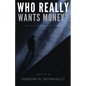 Who Really Wants Money? - Paperback