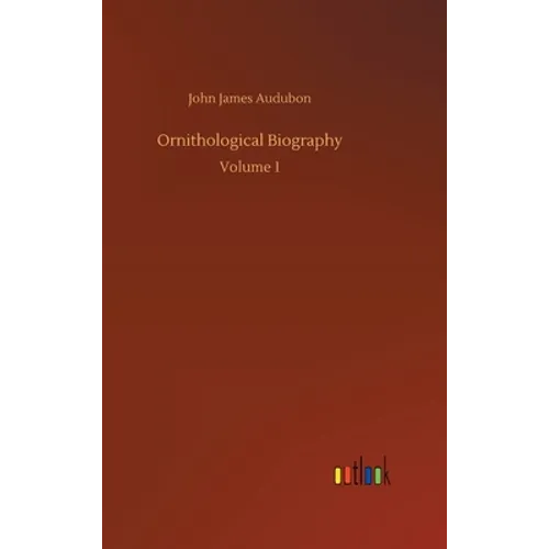 Ornithological Biography - Hardcover
