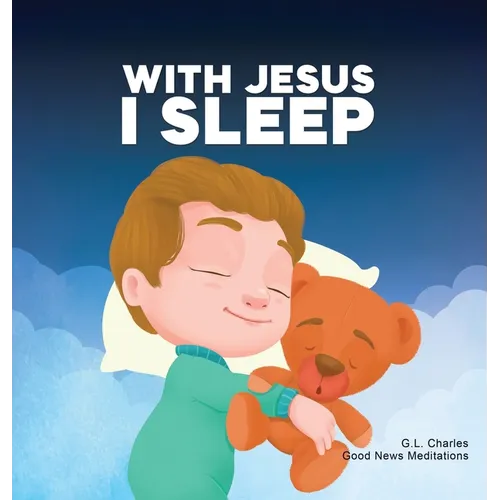 With Jesus I Sleep: A Christian children's book on rest and trust, featuring Bible stories and prayers for kids in homeschool, Sunday Scho - Hardcover