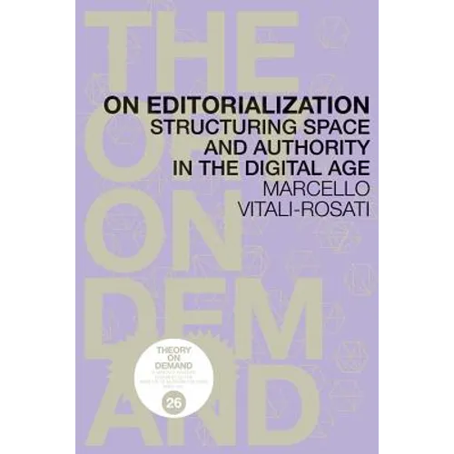 On Editorialization: Structuring Space and Authority in the Digital Age - Paperback