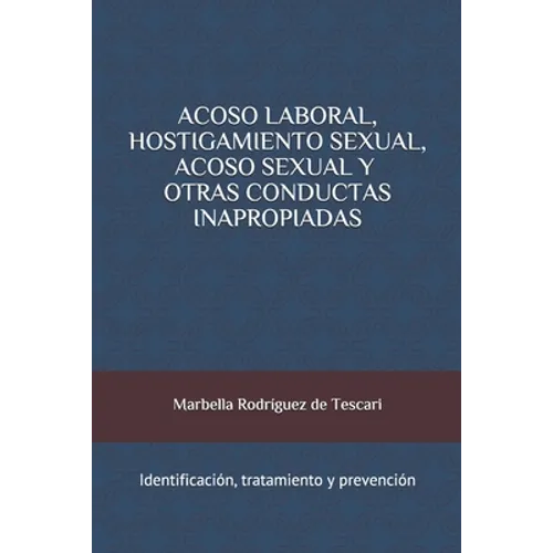 Acoso Laboral, Hostigamiento Sexual, Acoso Sexual y Otras Conductas Inapropiadas: Identificación, tratamiento y prevención - Paperback