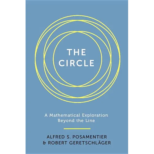 The Circle: A Mathematical Exploration Beyond the Line - Hardcover