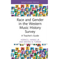 Race and Gender in the Western Music History Survey: A Teacher's Guide - Hardcover