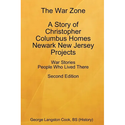 The War Zone A Story of Christopher Columbus Homes Newark New Jersey Projects People Who Lived There Second Edition - Paperback