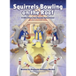 Squirrels Bowling on the Roof: A Silly Story that Sounds Sensational - Hardcover