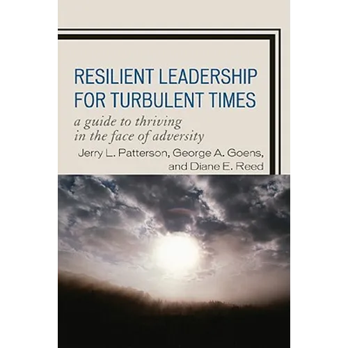 Resilient Leadership for Turbulent Times: A Guide to Thriving in the Face of Adversity - Paperback