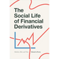 The Social Life of Financial Derivatives: Markets, Risk, and Time - Paperback