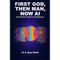 First God, Then Man, Now AI: Generative Artificial Intelligence - Paperback