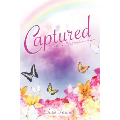 Captured By His Mercy...Transformed By His Love - Paperback