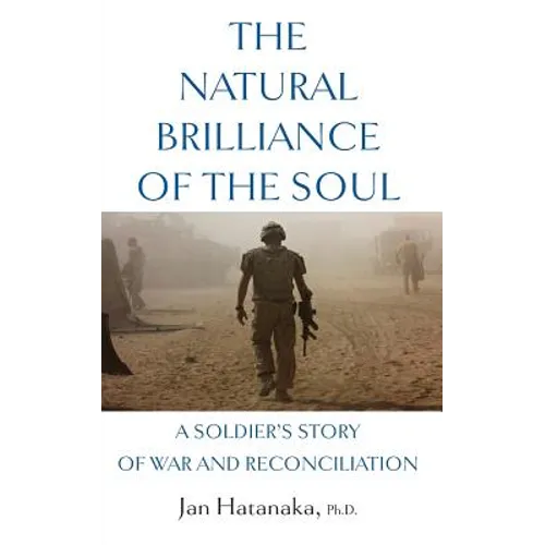 The Natural Brilliance of the Soul: A Soldier's Story of War and Reconciliation - Paperback